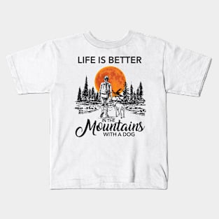 Life is better in the mountains with a dog Kids T-Shirt